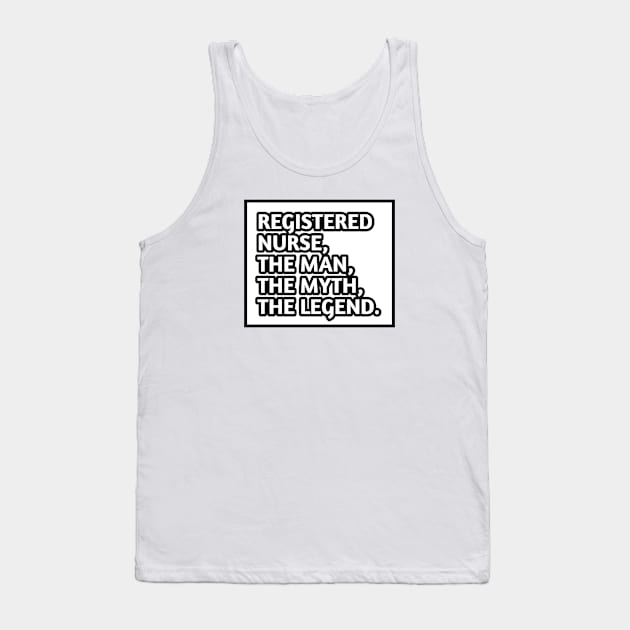 Registered Nurses  The Man The Myth The Legend, Gift for male registered nurses Tank Top by BlackMeme94